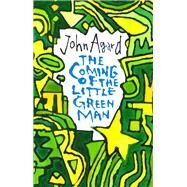 The Coming of the Little Green Man by Agard, John, 9781780374185
