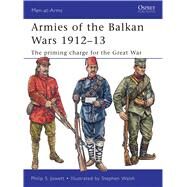 Armies of the Balkan Wars 191213 The priming charge for the Great War by Jowett, Philip; Walsh, Stephen, 9781849084185
