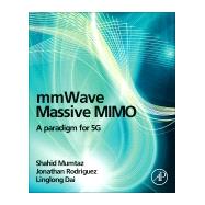 mmWave Massive MIMO by Mumtaz, Shahid; Rodriguez, Jonathan; Dai, Linglong, 9780128044186