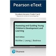 Assessing and Guiding Young Children's Development and Learning, Enhanced Pearson eText -- Access Card by McAfee, Oralie; Leong, Deborah J.; Bodrova, Elena, 9780134054186