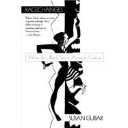 Racechanges White Skin, Black Face in American Culture by Gubar, Susan, 9780195134186