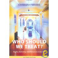 Who Should We Treat? Rights, Rationing, and Resources in the NHS by Newdick, Christopher, 9780199264186