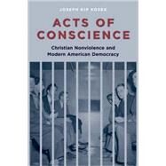Acts of Conscience by Kosek, Joseph Kip, 9780231144186