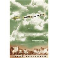Second Hand Smoke A Novel by Rosenbaum, Thane, 9780312254186