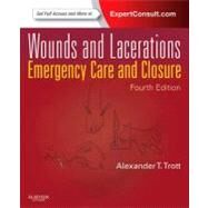 Wounds and Lacerations: Emergency Care and Closure (Book with Access Code) by Trott, Alexander T., 9780323074186