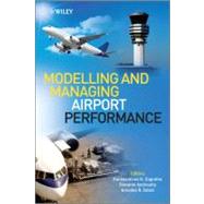 Modelling and Managing Airport Performance by Zografos, Konstantinos; Andreatta, Giovanni; Odoni, Amedeo, 9780470974186