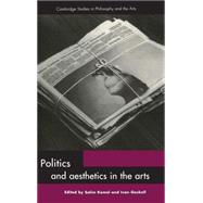 Politics and Aesthetics in the Arts by Edited by Salim Kemal , Ivan Gaskell, 9780521454186