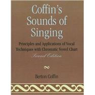 Coffin's Sounds of Singing Principles and Applications of Vocal Techniques with Chromatic Vowel Chart by Coffin, Berton, 9780810844186