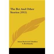 The Bet and Other Stories by Tchekhov, Anton Pavlovich; Koteliansky, S.; Murry, J. M., 9781104254186