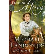 Finding Mercy by Landon, Michael Jr.; Kelley, Cindy, 9781410474186