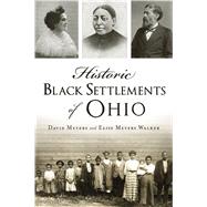 Historic Black Settlements of Ohio by Meyers, David; Walker, Elise Meyers, 9781467144186