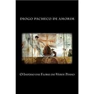 O Imperio Das Flores Do Verde Pinho by De Amorim, Diogo V. M. Pacheco, 9781492894186