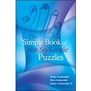 The Simple Book of Not-So-Simple Puzzles by Grabarchuk ,Serhiy, 9781568814186