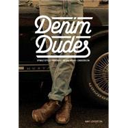 Denim Dudes Street Style, Vintage, Workwear, Obsession by Leverton, Amy, 9781780674186