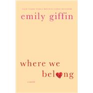 Where We Belong by Giffin, Emily, 9780312554187