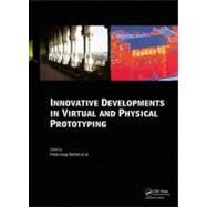 Innovative Developments in Virtual and Physical Prototyping: Proceedings of the 5th International Conference on Advanced Research in Virtual and Rapid Prototyping, Leiria, Portugal, 28 September - 1 October, 2011 by Silva Bartolo; Paulo Jorge da, 9780415684187