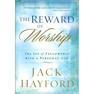 The Reward of Worship by Hayford, Jack, 9780800794187