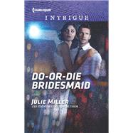 Do-or-die Bridesmaid by Miller, Julie, 9781335604187