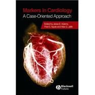 Markers in Cardiology A Case-Oriented Approach by Adams, Jesse E.; Apple, Fred S.; Jaffe, Allan S., 9781405134187