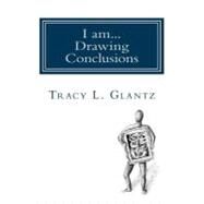 I Am... Drawing Conclusions by Glantz, Tracy L., 9781469974187