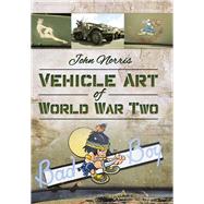 Vehicle Art of World War Two by Norris, John, 9781473834187