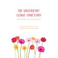 The Girlfriends' Clergy Companion by Melissa Lynn Derosia; Grano, Marianne J.; Amy Morgan; Riley, Amanda Adams, 9781566994187