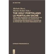 The Holy Portolano/ Le Portulan Sacre by Bacci, Michele; Rohde, Martin, 9783110364187