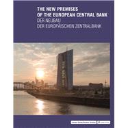 The New Premises of the European Central Bank by Forster, Yorck; Grawe, Christina; Schmal, Peter Cachola, 9783791354187