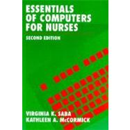 Essentials of Computers for Nurses by Saba, Virginia K.; McCormick, Kathleen A., 9780071054188