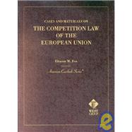 Cases and Materials on the Competition Law of the European Union, Excerpted from Cases and Materials on European Union Law by Fox, Eleanor M., 9780314144188