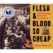 Flesh and Blood So Cheap: The Triangle Fire and Its Legacy by Marrin, Albert, 9780606364188