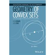 Solutions Manual to Accompany Geometry of Convex Sets by Leonard, I. E.; Lewis, J. E., 9781119184188