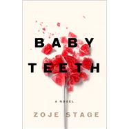 Baby Teeth by Stage, Zoje, 9781432854188