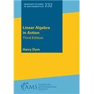 Linear Algebra in Action by Dym, Harry, 9781470474188