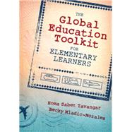 The Global Education Toolkit for Elementary Learners by Tavangar, Homa Sabet; Mladic-Morales, Becky, 9781483344188