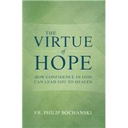 The Virtue of Hope by Bochanski, Philip, 9781505114188