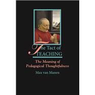 The Tact of Teaching: The Meaning of Pedagogical Thoughtfulness by van Manen,Max, 9781629584188