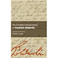 The Complete Correspondence of Friedrich H�lderlin by Friedrich H�lderlin, 9798855804188