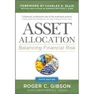 Asset Allocation: Balancing Financial Risk, Fifth Edition Balancing Financial Risk, Fifth Edition by Gibson, Roger, 9780071804189