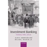 Investment Banking Institutions, Politics, and Law by Morrison, Alan D.; Wilhelm, Jr., William J., 9780199544189
