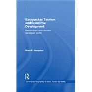 Backpacker Tourism and Economic Development: Perspectives from the Less Developed World by Hampton; Mark P., 9780415594189