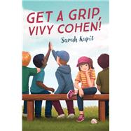 Get a Grip, Vivy Cohen! by Kapit, Sarah, 9780525554189