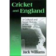 Cricket and England: A Cultural and Social History of Cricket in England between the Wars by Williams; Jack, 9780714644189