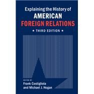 Explaining the History of American Foreign Relations by Costigliola, Frank; Hogan, Michael J., 9781107054189