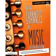 New Channels of Music Distribution: Understanding the Distribution Process, Platforms and Alternative Strategies by Brae; C. Michael, 9781138124189