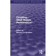 Coupling... What Makes Permanence? (Psychology Revivals) by Brothers; Barbara Jo, 9781138814189