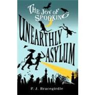 Unearthly Asylum by Bracegirdle, P.J., 9781416934189