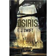 Osiris Book One of the Osiris Project by Swift, E.J., 9781597804189