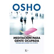 Meditacin para gente ocupada Consejos para acabar con el estrs by Osho, 9788499884189