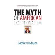 The Myth of American Exceptionalism by Godfrey Hodgson, 9780300164190